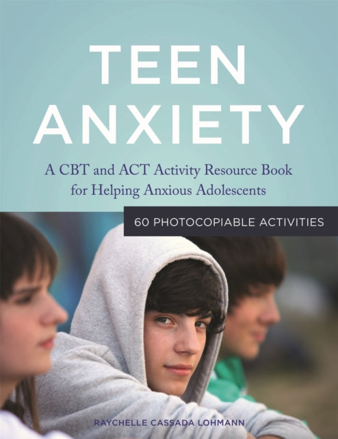Book cover of: Teen Anxiety. By: Raychelle Cassada Lohmann