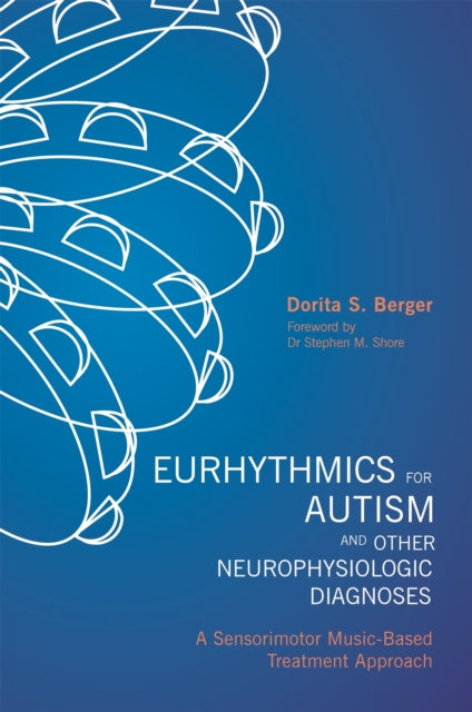 Book cover of: Eurhythmics for Autism and Other Neurophysiologic Diagnoses. By: Dorita S. Berge
