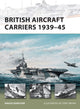 Book cover of: British Aircraft Carriers 1939–45. By: Angus Konstam