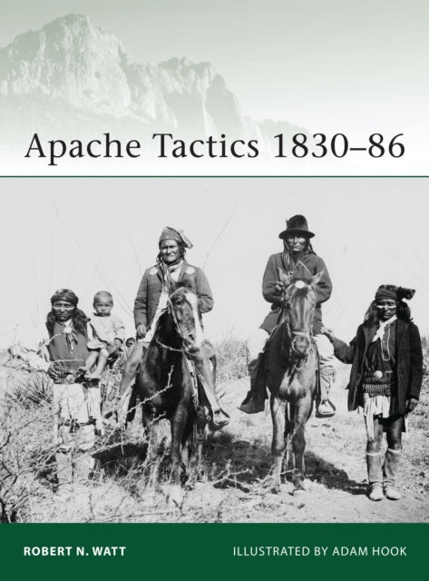 Book cover of: Apache Tactics 1830–86. By: Robert N. Watt