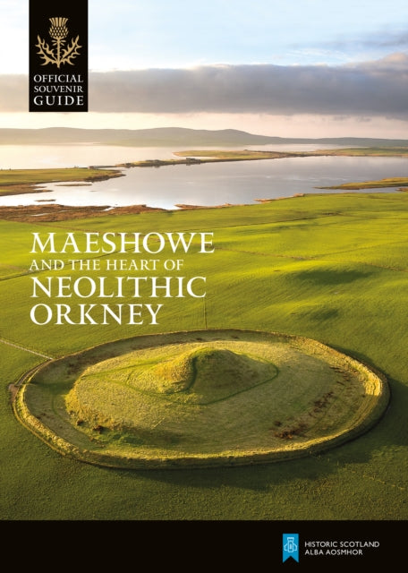Book cover of: Maeshowe and the Heart of Neolithic Orkney. By: Rachel Pickering