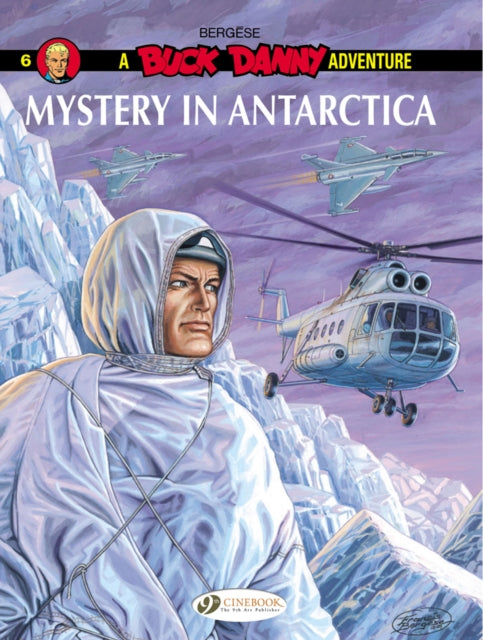 Book cover of: Buck Danny 6 - Mystery in Antarctica. By: Francis Bergese