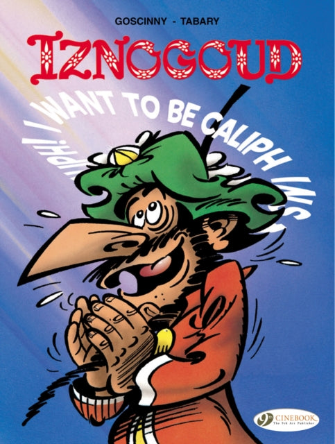 Book cover of: Iznogoud 13 - I Want to be Caliph Instead of the Caliph. By: René Goscinny