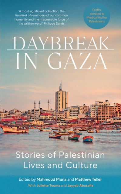 Daybreak in Gaza, Stories of Palestinian Lives and Culture 9781849250696 Mahmoud Muna