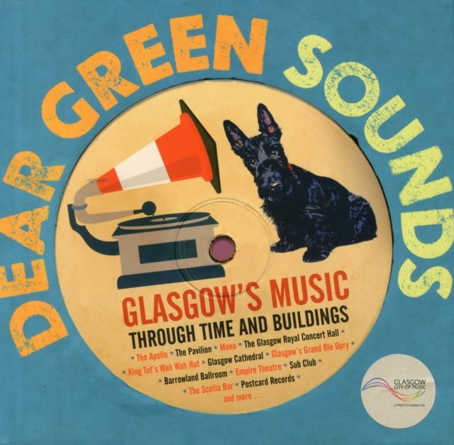 Book cover of: Dear Green Sounds - Glasgow's Music Through Time and Buildings. By: Kate Molleson