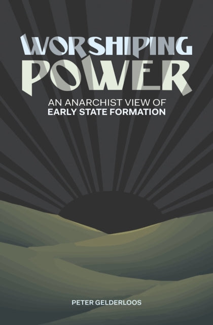 Book cover of: Worshiping Power. By: Peter Gelderloos