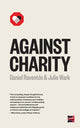 Book cover of: Against Charity. By: Julie Wark