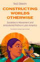 Book cover of: Constructing Worlds Otherwise. By: Raúl Zibechi