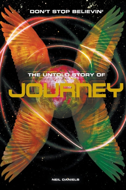 Book cover of: Don't Stop Believin': The Story of Journey. By: Neil Daniels