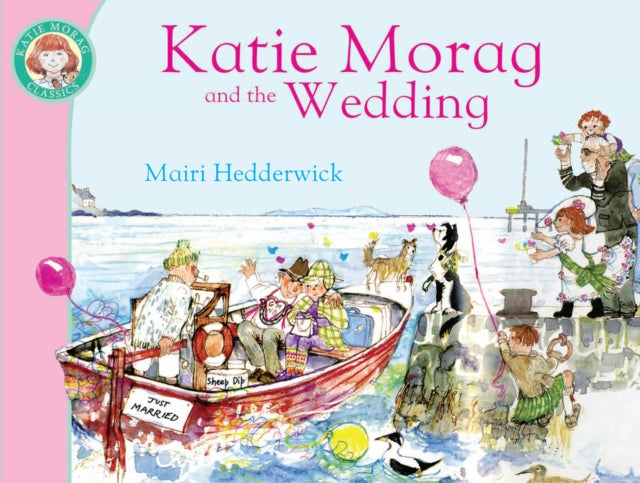 Book cover of: Katie Morag and the Wedding. By: Mairi Hedderwick