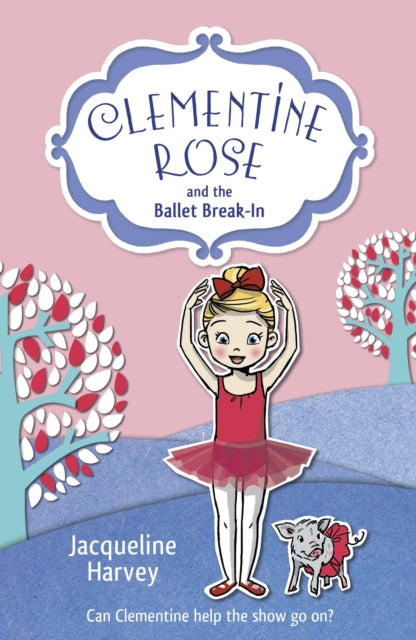 Book cover of: Clementine Rose and the Ballet Break-in. By: Jacqueline Harvey