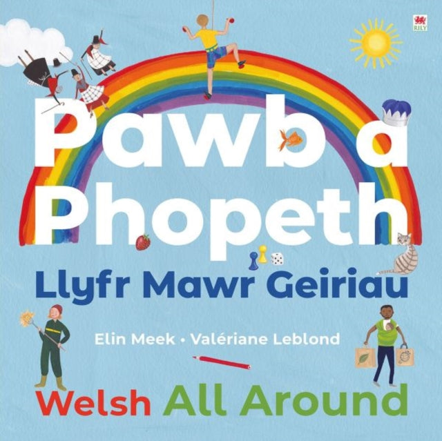 Book cover of: Pawb a Phopeth - Llyfr Mawr Geiriau / Welsh All Around. By: Valériane Leblond