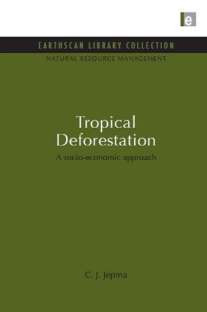 Book cover of: Tropical Deforestation. By: C. J. Jepma