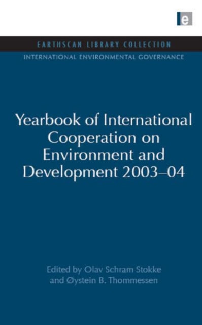 Book cover of: Yearbook of International Cooperation on Environment and Development 2003-04. By: Olav Schram Stokke