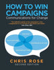 Book cover of: How to Win Campaigns. By: Chris Rose