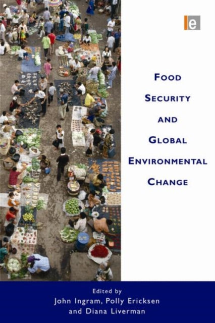 Book cover of: Food Security and Global Environmental Change. By: J. S. I. Ingram