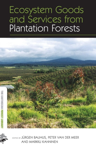 Book cover of: Ecosystem Goods and Services from Plantation Forests. By: Jürgen Bauhus