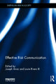 Book cover of: Effective Risk Communication. By: Joseph Arvai