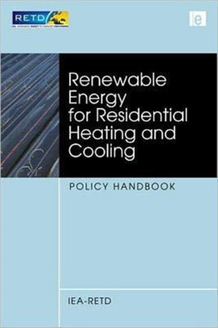 Book cover of: Renewable Energy for Residential Heating and Cooling. By: International Energy Authority Renewable Energy Technology Deployment Staff