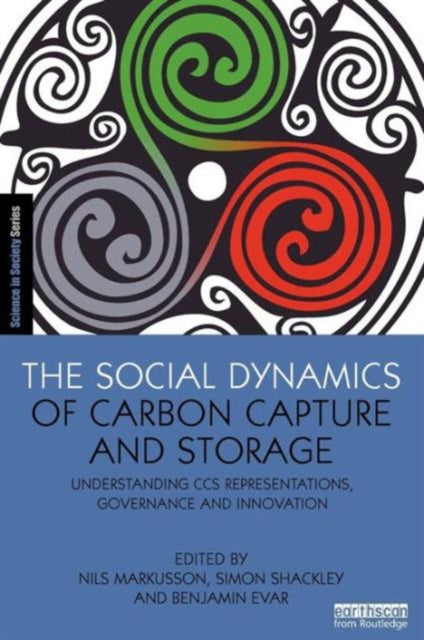 Book cover of: Social Dynamics of Carbon Capture and Storage. By: Nils Markusson