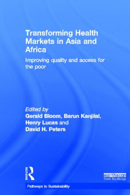 Book cover of: Transforming Health Markets in Asia and Africa. By: Gerald . Bloom