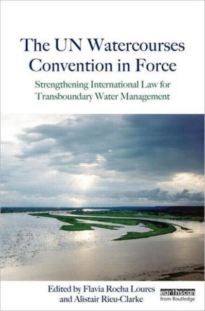 Book cover of: UN Watercourses Convention in Force. By: Flavia Rocha Loures