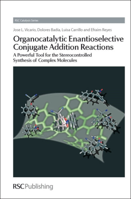 Book cover of: Organocatalytic Enantioselective Conjugate Addition Reactions. By: Jose L. Vicario