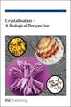 Book cover of: Crystallisation - A Biological Perspective. By: Royal Society of Chemistry