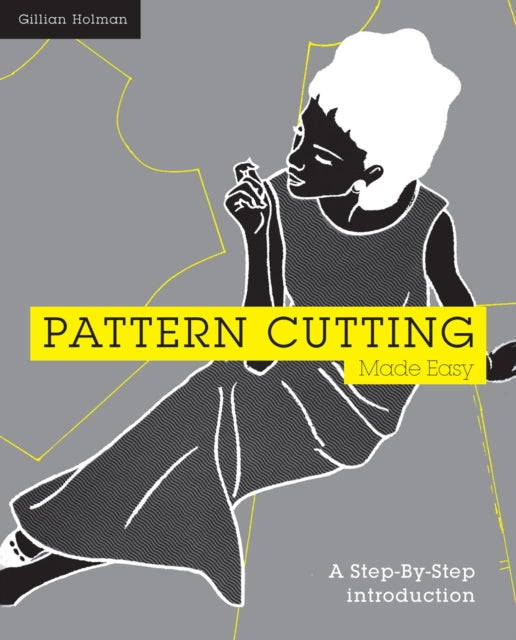 Book cover of: Pattern Cutting Made Easy. By: Gillian Holman