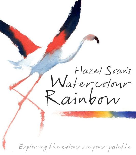 Book cover of: Hazel Soan's Watercolour Rainbow