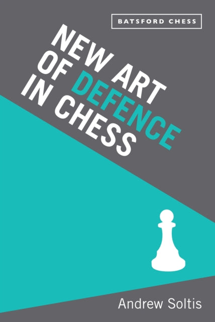 Book cover of: New Art of Defence in Chess. By: Andrew Soltis