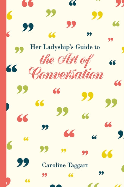 Book cover of: Her Ladyship's Guide to the Art of Conversation. By: Caroline Taggart