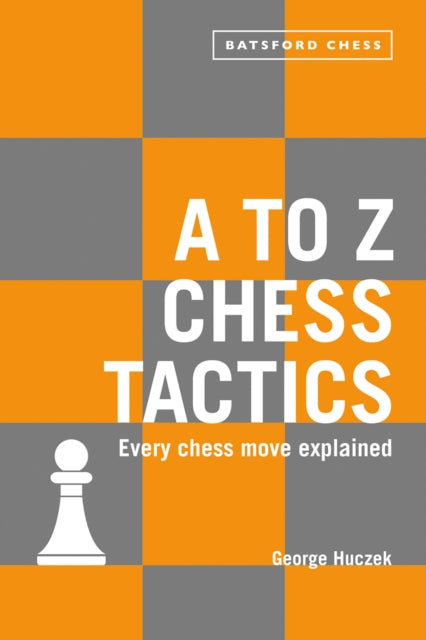 Book cover of: to Z Chess Tactics. By: George Huczek
