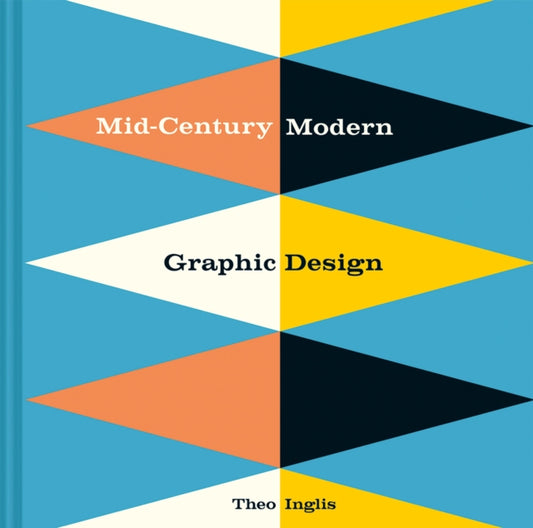 Mid-Century Modern Graphic Design 9781849944823 Theo Inglis