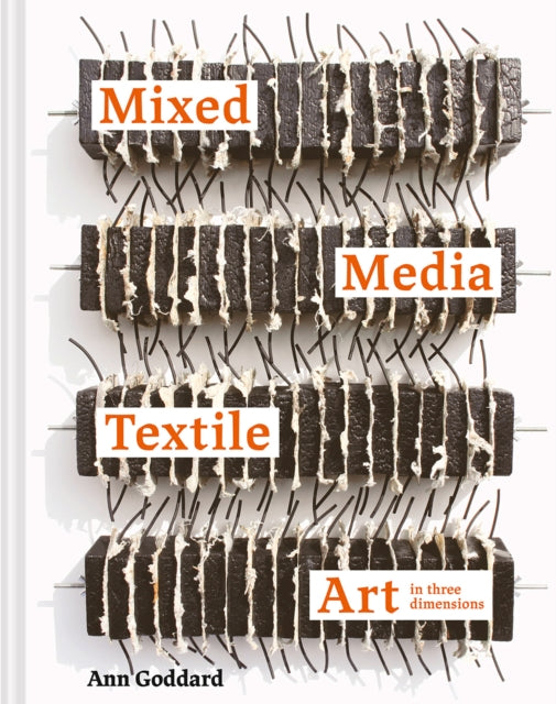 Mixed Media Textile Art in Three Dimensions 9781849946926 Ann Goddard