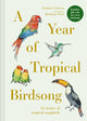 Year of Tropical Birdsong, 52 Stories of Tropical Songbirds 9781849948425 Dominic Couzens