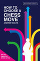 Book cover of: How to Choose a Chess Move. By: Andrew Soltis