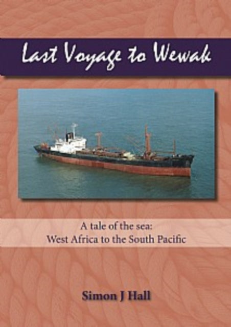 Book cover of: Last Voyage to Wewak. By: Simon J. Hall