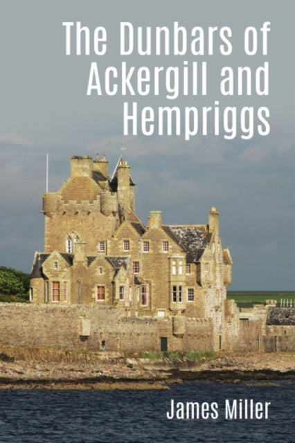 Book cover of: Dunbars of Ackergill and Hempriggs. By: James Miller