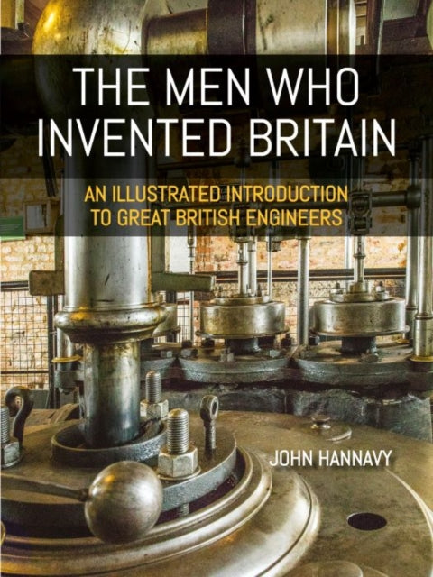 Book cover of: Men who Invented Britain. By: John Hannavy