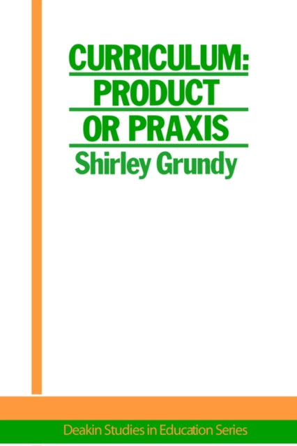 Book cover of: Curriculum: Product Or Praxis?