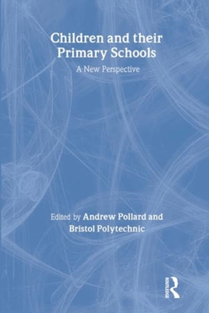 Book cover of: Children And Their Primary Schools. By: Andrew Pollard