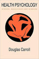 Book cover of: Health Psychology: Stress, Behaviour And Disease