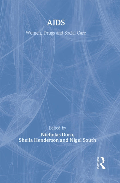 Book cover of: AIDS: Women, Drugs and Social Care. By: Dorn Et Al