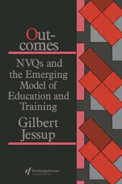 Book cover of: Outcomes: Nvqs And The Emerging Model Of Education And Training. By: Gilbert Jessup