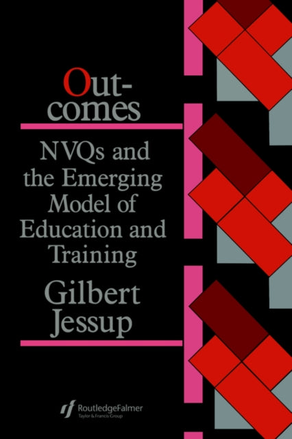 Book cover of: Outcomes: Nvqs And The Emerging Model Of Education And Training. By: Gilbert Jessup