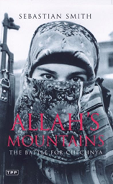 Book cover of: Allah's Mountains. By: Sebastian Smith