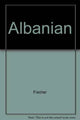 Book cover of: Albanian. By: Fischer