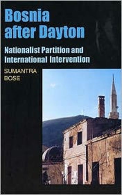 Book cover of: Bosnia After Dayton. By: Sumantra Bose
