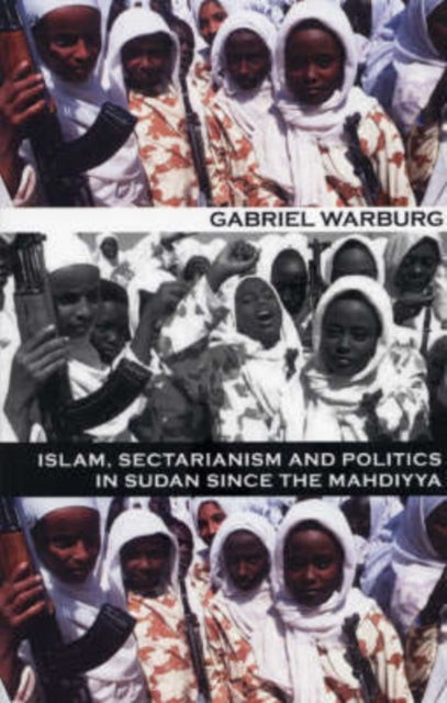 Book cover of: Islam, Sectarianism and Politics in the Sudan since the Mahdiyya